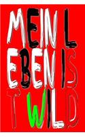 Mein Leben Ist Wild
