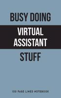Busy Doing Virtual Assistant Stuff: 150 Page Lined Notebook