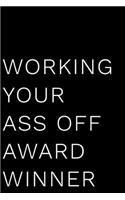 Working Your Ass Off Award Winner: 110-Page Blank Lined Journal Office Work Coworker Manager Gag Gift Idea