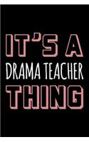 It's a Drama Teacher Thing: Blank Lined Office Humor Themed Journal and Notebook to Write In: With a Practical and Versatile Wide Rule Interior