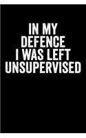 In My Defence I Was Left Unsupervised