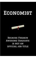 Economist Because Freakin Awesome Graduate Is Not an Official Job Title