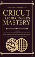 Cricut For Beginners Mastery - 4 Books in 1