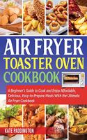 The air fryer toaster oven cookbook guide