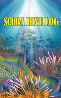 Scuba Dive Log: Perfect Gift for Divers Personal Scuba Tracker for Beginner, Intermediate and Experienced Divers