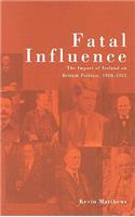 Fatal Influence: The Impact of Ireland on British Politics