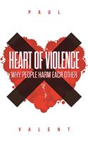 Heart of Violence: Why People Harm Each Other