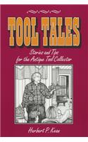 Tool Tales, Stories and Tips for the Antique Tool Collector
