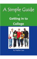 Simple Guide to Getting in to College