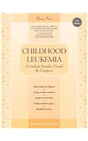 Childhood Leukemia: A Guide for Families, Friends & Caregivers