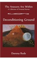 Deconditioning Ground