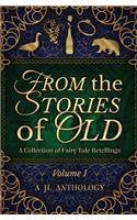 From the Stories of Old: A Collection of Fairy Tale Retellings