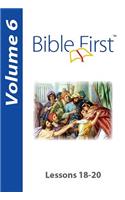 Bible First: Volume 6: Lessons 18-20