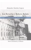 José Revueltas Y Roberto Bolaño