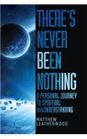There's Never Been Nothing