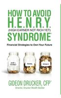 How to Avoid H. E. N. R. Y. Syndrome (High Earner Not Rich Yet)