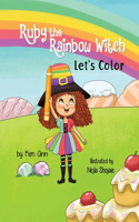 Ruby the Rainbow Witch Let's Color: Coloring Book(Ruby the Rainbow Witch)