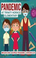 Pandemic at Trinity Horace Elementary, Megan and George Pandemic Chronicles