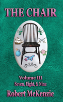 Chair: Volume III: Seven, Eight, & Nine