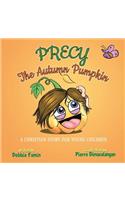 Precy the Autumn Pumpkin: A Christian Story for Young Children