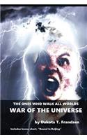 The Ones Who Walk All Worlds: War of the Univere(2 The Ones Who Walk All Worlds)