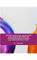 Big Data Analytics with MATLAB: Multivariate Regression, Multidimensional Scaling and Dimension Reduction