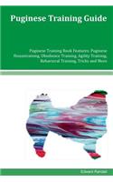 Puginese Training Guide Puginese Training Book Features: Puginese Housetraining, Obedience Training, Agility Training, Behavioral Training, Tricks and More