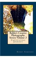 Bobby's Creative Photography Series: Volume 3