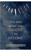 You are What You Choose to Become