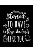 Blessed To Have College Students Like You: College Teacher Appreciation Doodle Sketch Book