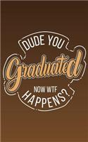 Dude You Graduated Now Wtf Happens?: 2019 Graduation Gag Gifts - Grad Autograph Book