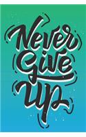 Never Give Up: Graduation Lined Keepsake Journal
