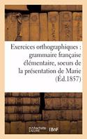 Exercices Orthographiques Sur La Grammaire Française Élémentaire Des Soeurs de la: Présentation de Marie