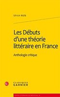 Les Debuts d'Une Theorie Litteraire En France