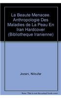 La Beaute Menacee. Anthropologie Des Maladies de la Peau En Iran