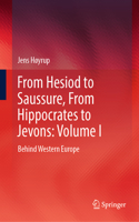 From Hesiod to Saussure, from Hippocrates to Jevons: Volume I