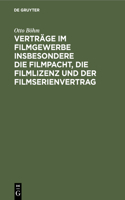 Verträge Im Filmgewerbe Insbesondere Die Filmpacht, Die Filmlizenz Und Der Filmserienvertrag