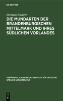 Die Mundarten Der Brandenburgischen Mittelmark Und Ihres Südlichen Vorlandes