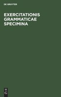 Exercitationis Grammaticae Specimina: Ediderunt Seminarii Philologorum Bonnensis Sodales