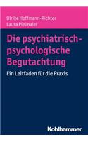 Die Psychiatrisch-Psychologische Begutachtung