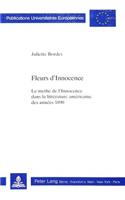 Fleurs d'Innocence: Le Mythe de l'Innocence Dans La Littérature Américaine Des Années 1890(212 Europaeische Hochschulschriften / European University Studie)