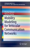 Mobility Modeling for Vehicular Communication Networks