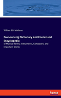 Pronouncnig Dictionary and Condensed Encyclopedia