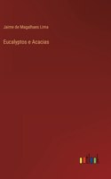 Eucalyptos e Acacias