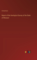 Report of the Geological Survey of the State of Missouri