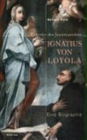 Ignatius von Loyola: Gründer des Jesuitenordens