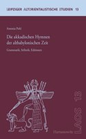 Die Akkadischen Hymnen Der Altbabylonischen Zeit: Grammatik, Stilistik, Editionen