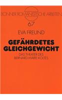 Gefaehrdetes Gleichgewicht: Das Theater Des Bernard-Marie Koltès