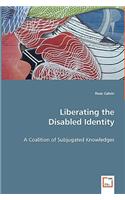 Liberating the Disabled Identity - A Coalition of Subjugated Knowledges