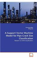 Support Vector Machine Model for Pipe Crack Size Classification